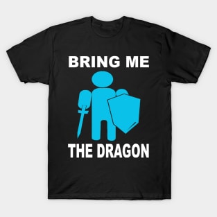 Bring me the dragon T-Shirt